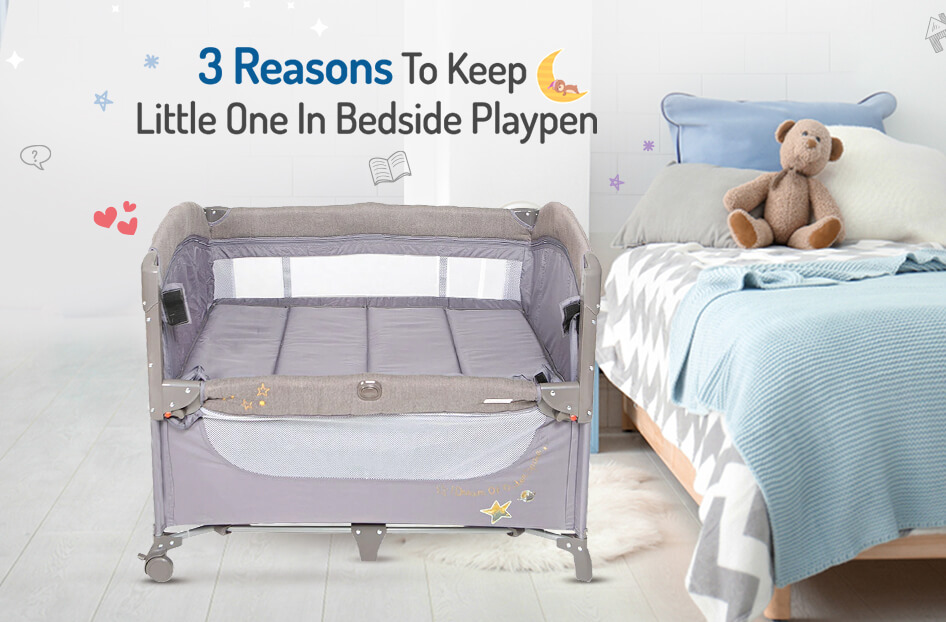 3 Reasons to Keep Little One in Bedside Playpen