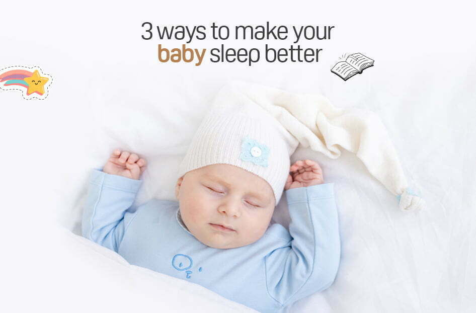 3 Ways To Make Your Baby Sleep Better