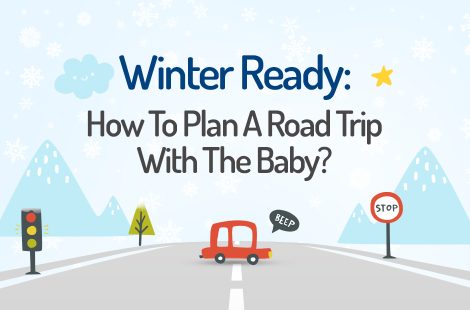 Winter Ready: How to Plan A Road Trip with the Baby?